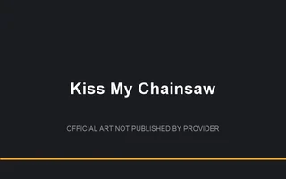 Kiss My Chainsaw