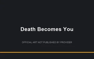 Death Becomes You