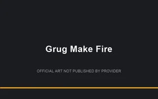Grug Make Fire