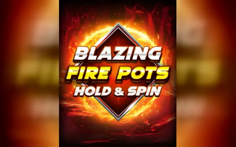 Blazing Fire Pots Hold & Spin — game artwork