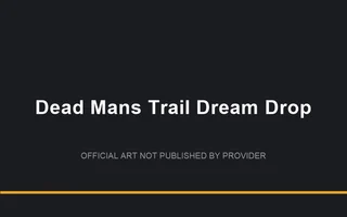 Dead Mans Trail Dream Drop